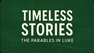 LIVE- TIMELESS STORIES: The Parables in Luke (Week 6) @Lakeview Christian Church In Portage Lakes