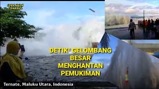 Cuaca Ekstrim Gelombang Tinggi Menghantam Rumah Warga di Pesisir Pantai Kota Ternate - Maluku Utara