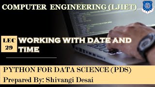 Lec-29_Working with Date and Time| Python For Data Science | Computer Engineering