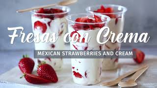 FRESAS CON CREMA: Mexican Strawberries And Cream