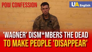'Wagnerites Dism*mber People to Make Them Disappear' - Russian POW