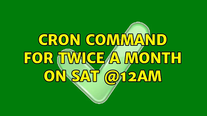 Cron Command for twice a month on Sat @12am (2 Solutions!!)