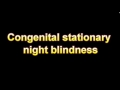 What Is The Definition Of Congenital stationary night blindness - Medical Dictionary Free Online