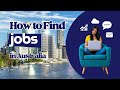 How to Find Jobs in Australia | How Students get Jobs in Australia
