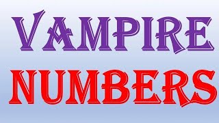 Unlocking the Secrets of Vampire Numbers | Prepare to Be Amazed!