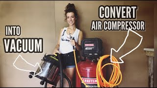 How to use your AIR COMPRESSOR as a VACUUM CLEANER in less than five minutes