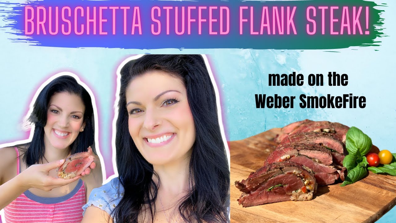 HOW TO GRILL FLANK STEAK Bruschetta stuffed smoked flank steak