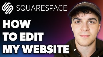How to Edit My Website on Squarespace (Full 2024 Guide)