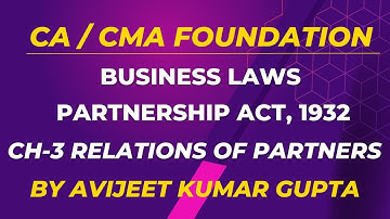 CA/CMA Foundation | Lecture 25 | Relations of Partners | Partnership Act,1932 | Avijeet Kumar Gupta