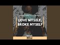 Love myself broke myself original mix