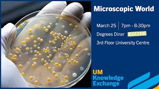 UM Knowledge Exchange - Microscopic World (March 25, 2026)