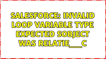 Salesforce: Invalid loop variable type expected SObject was Relatie__c (2 Solutions!!)