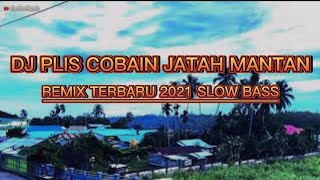 DJ Plis Cobain Jatah Mantan Nya Cin Tik Tok Remix Terbaru 2021 Full Basss