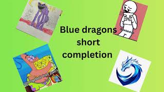 Blue dragons short completion 