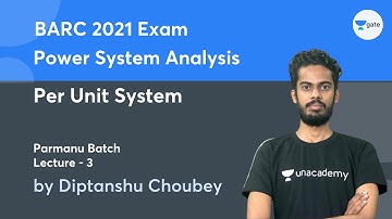 Per Unit System | Lec 3 | Power System Analysis | Parmanu Batch | BARC 2021 Exam