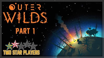 The Promise of Wonder | Outer Wilds Part 1 | Two Star Players