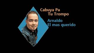 Karaoke Arnaldo El Mas Querido(Demo) - CABUYA PA TU TROMPO