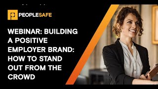 Building a Posistive Employer Brand: How to Stand Out from the Crowd - Peoplesafe
