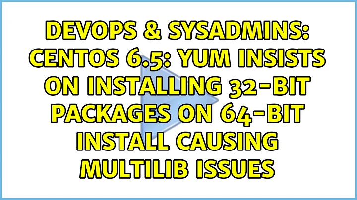 CentOS 6.5: yum insists on installing 32-bit packages on 64-bit install causing multilib issues