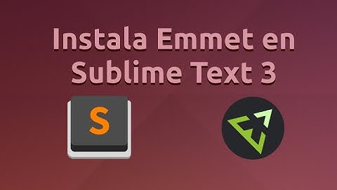 Tutorial - Instalar Emmet en Sublime Text 3