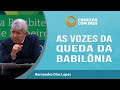 As vozes da queda da Babilônia | Conexão com Deus | Reverendo Hernandes Dias Lopes | IPP