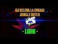 DJ Keleng La Erbagi Jungle Dutch (Lirik)