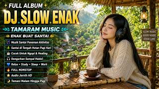 🏞️ DJ SLOW NIKMAT – TAMARAM MUSIC | Musik Teman Healing & Menenangkan