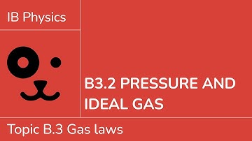 B3.2 Pressure and ideal gas [IB Physics SL/HL]