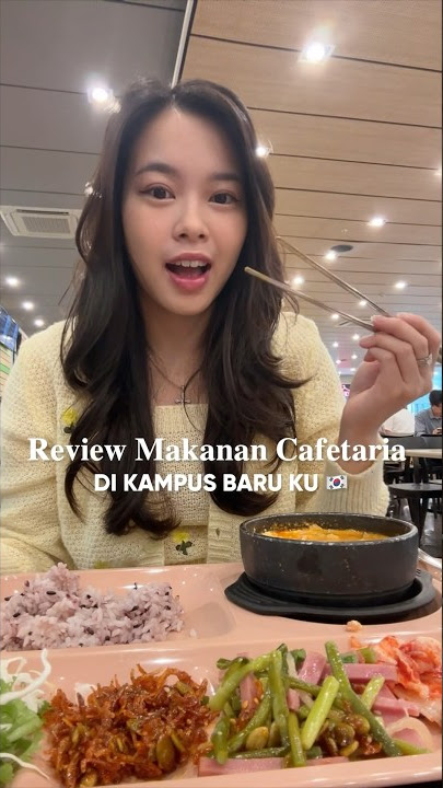 REVIEW MAKANAN CAFETARIA DI KAMPUS BARU KU SKKU 🇰🇷
