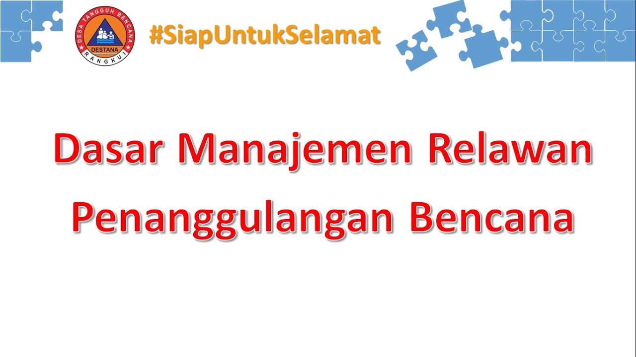Materi Dasar Manajemen Relawan Penanggulangan Bencana #destana