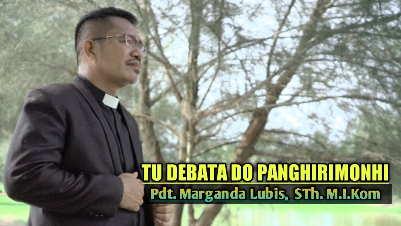 TU DEBATA DO PANGHIRIMON (BE.No. 769) - Pdt. Marganda Lubis, STh. M.I.Kom