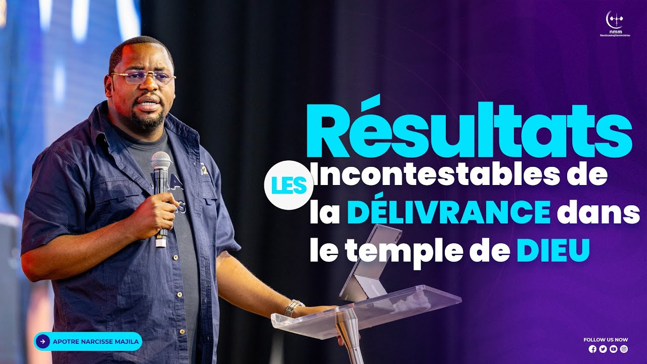 Apôtre Narcisse Majila | LES RÉSULTATS INCONTESTABLES DE LA DÉLIVRANCE DANS LE TEMPLE DE DIEU
