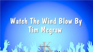 Watch The Wind Blow By - Tim Mcgraw (Karaoke Version)