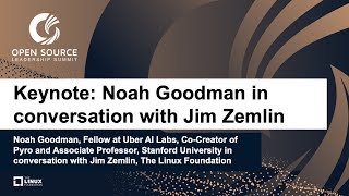 Keynote: Noah Goodman, Uber AI Labs, Pyro, Stanford University in conversation with Jim Zemlin