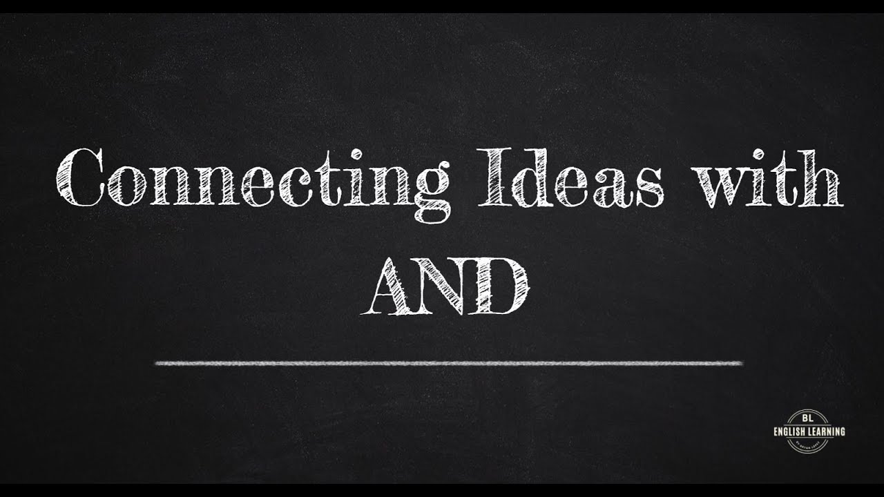 Connecting Ideas . Part I. AND
