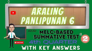 ARALING PANLIPUNAN  6 /MELC- BASED SUMMATIVE TEST NO.2 /4TH QUARTER WITH KEY ANSWERS
