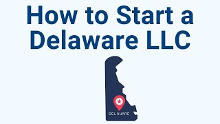 How to Start a Delaware LLC