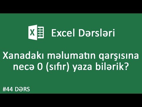 Xanadakı məlumatın qarşısına necə 0 (sıfır) yaza bilərik? - Excel dərsləri #44