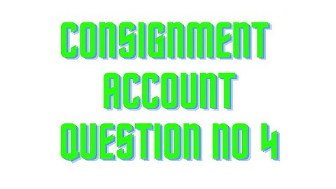 B.com part 2 Advance Accounting chapter 3 Consignment account question no 4 sohail afzal book
