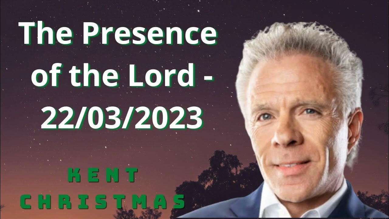 Pastor Kent Christmas The Presence of the Lord 22/03/2023 YouTube