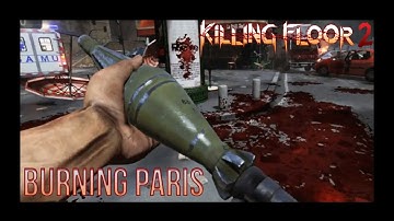 Killing Floor 2 - Gameplay - Map: Burning Paris - Perk: Demolitionist