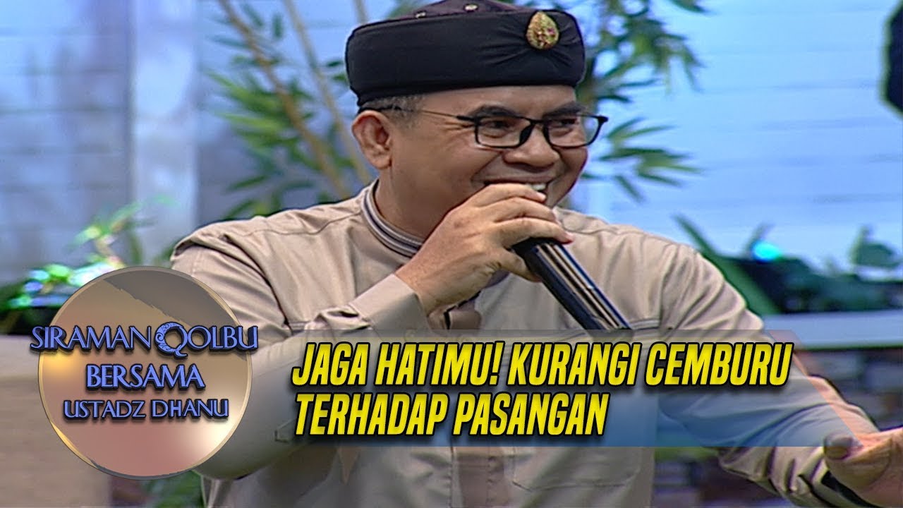 JAGA HATIMU! KURANGI CEMBURU TERHADAP PASANGAN - SIRAMAN QOLBU (28/8) ustadz dhanu rahasia batin mnctv