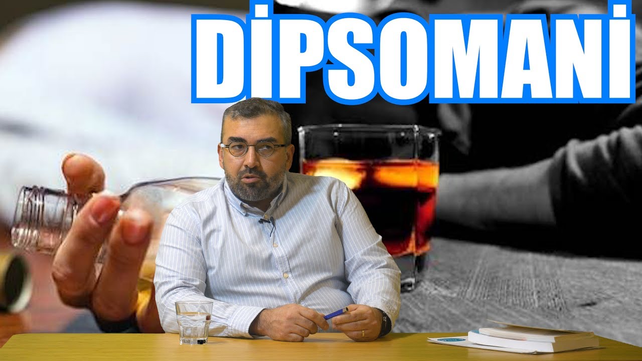 DİPSOMANİ / ŞİŞENİN DİBİNİ GÖRME / ALKOL BAĞIMLILIĞI / UZM. DR. DOĞAN