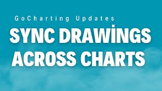 New Feature: How to Sync Drawings Across Multiple Charts in GoCharting