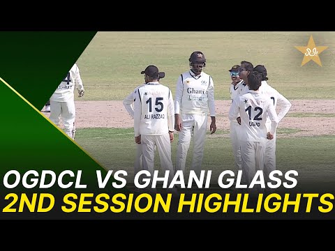 2nd Session Highlights | OGDCL vs Ghani Glass | President's Trophy | 2025-26 | PCB | M2V1S