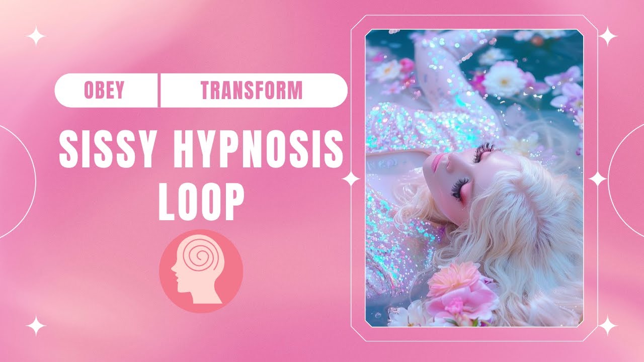 Sissy Hypnosis Loop - Obey & Transform Your Feminine Mind | Hypnotic ...