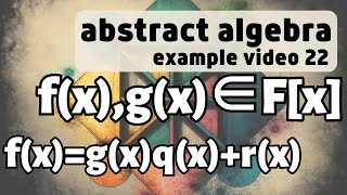 Polynomial rings -- Abstract Algebra Examples 22