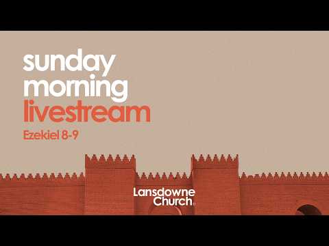 Sunday Morning 28 June 2026 | Lansdowne Church Livestream
