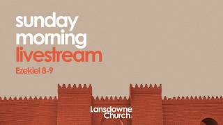 Sunday Morning 28 June 2026 Lansdowne Church Livestream
