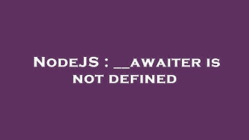 NodeJS : __awaiter is not defined